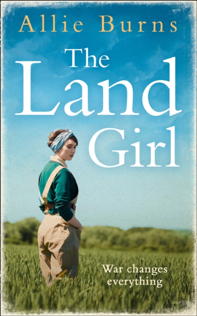 The Land Girl : An unforgettable historical novel of love and hope, EPUB eBook