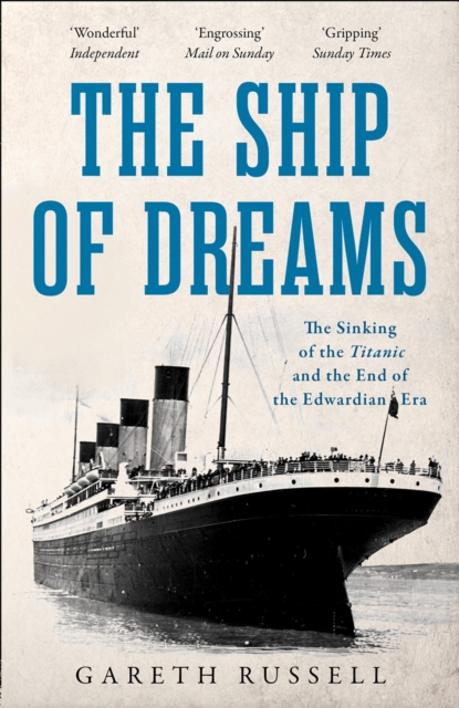 The Ship of Dreams : The Sinking of the “Titanic” and the End of the Edwardian Era, Paperback / softback Book
