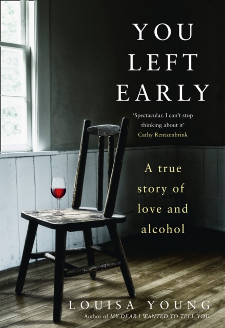 You Left Early : A True Story of Love and Alcohol, Hardback Book