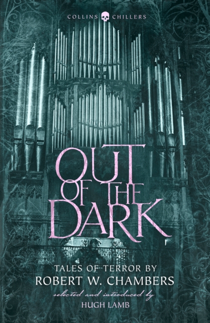Out of the Dark : Tales of Terror by Robert W. Chambers, Paperback / softback Book