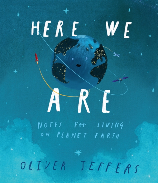 Here We Are : Notes for Living on Planet Earth, Hardback Book