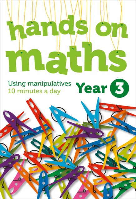 Year 3 Hands-on maths : 10 Minutes of Concrete Manipulatives a Day for Maths Mastery, Paperback / softback Book