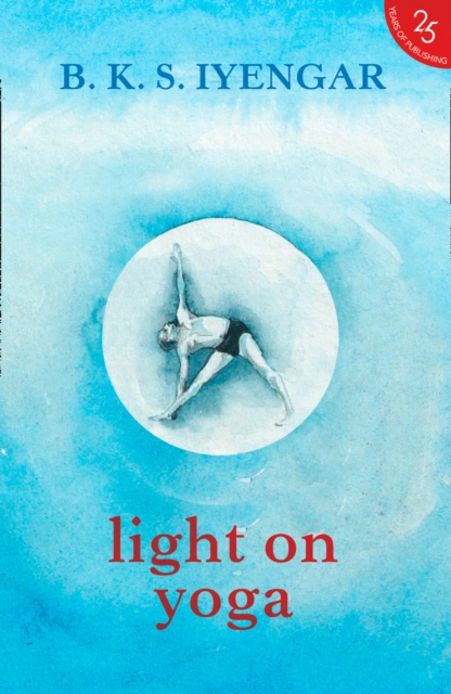 Light on Yoga : The Definitive Guide to Yoga Practice, Paperback Book