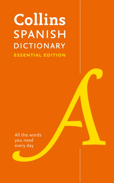 Spanish Essential Dictionary : All the Words You Need, Every Day, Paperback / softback Book