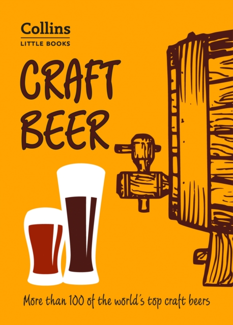 Craft Beer : More Than 100 of the World's Top Craft Beers, Paperback / softback Book