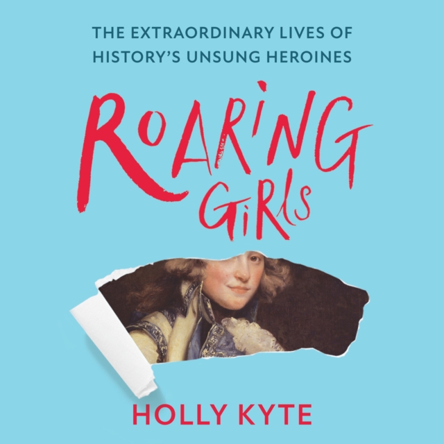 Roaring Girls : The Forgotten Feminists of British History, eAudiobook MP3 eaudioBook