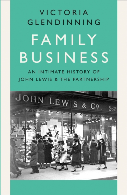 Family Business : An Intimate History of John Lewis and the Partnership, EPUB eBook
