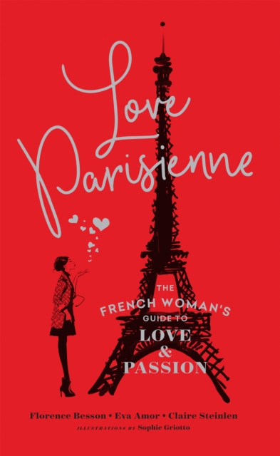 Love Parisienne : The French Woman's Guide to Love and Passion, Paperback / softback Book