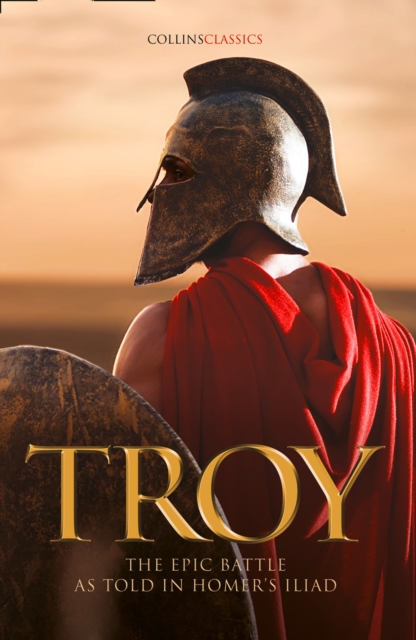 Troy : The Epic Battle as Told in Homer's Iliad, Paperback / softback Book