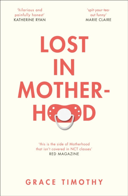 Lost in Motherhood : The Memoir of a Woman Who Gained a Baby and Lost Her Sh*T, Paperback / softback Book