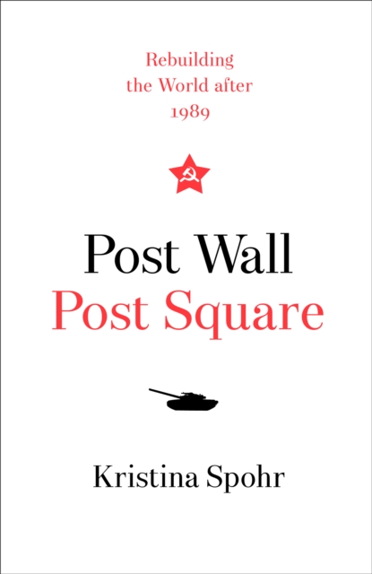 Post Wall, Post Square : Rebuilding the World After 1989, Hardback Book