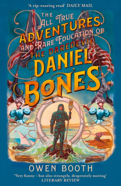 The All True Adventures (and Rare Education) of the Daredevil Daniel Bones, Paperback / softback Book