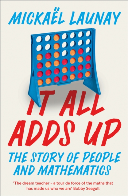 It All Adds Up : The Story of People and Mathematics, Paperback / softback Book