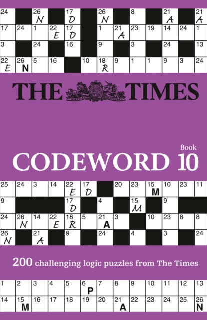 The Times Codeword 10 : 200 Cracking Logic Puzzles, Paperback / softback Book