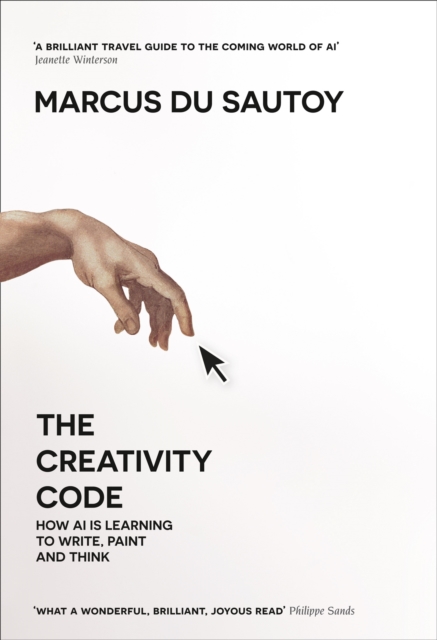 The Creativity Code : How Ai is Learning to Write, Paint and Think, Hardback Book