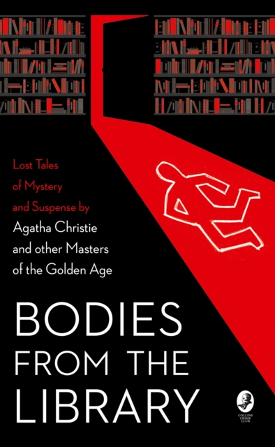 Bodies from the Library : Lost Tales of Mystery and Suspense by Agatha Christie and Other Masters of the Golden Age, Hardback Book