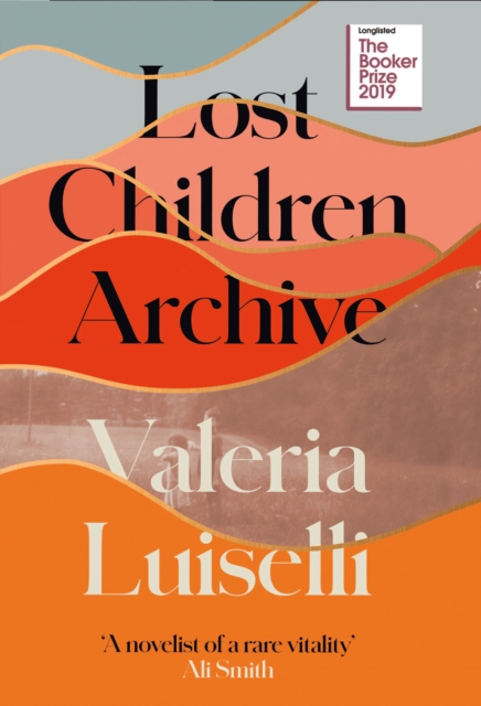Lost Children Archive, Hardback Book