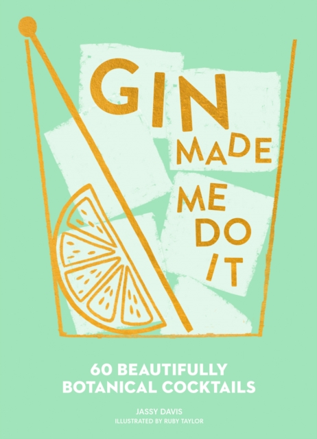 Gin Made Me Do It : 60 Beautifully Botanical Cocktails, EPUB eBook