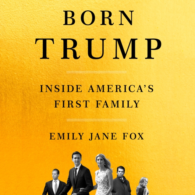 Born Trump : Inside America’s First Family, eAudiobook MP3 eaudioBook