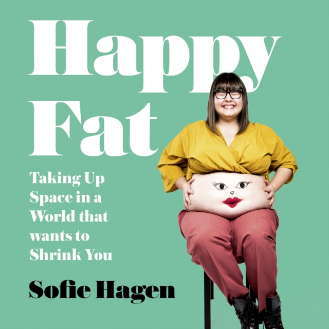 Happy Fat : Taking Up Space in a World That Wants to Shrink You, eAudiobook MP3 eaudioBook