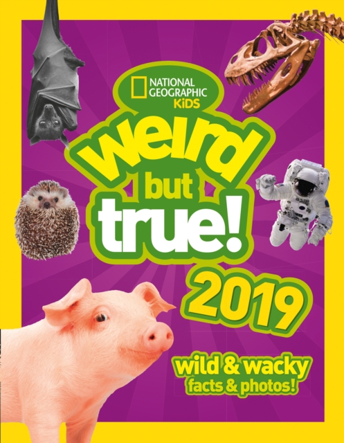 Weird But True! 2019 : Wild & Wacky Facts & Photos, Hardback Book