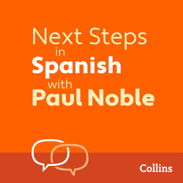 Next Steps in Spanish with Paul Noble for Intermediate Learners – Complete Course : Spanish Made Easy with Your 1 Million-Best-Selling Personal Language Coach, eAudiobook MP3 eaudioBook