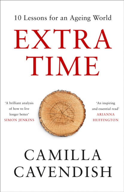 Extra Time : 10 Lessons for Living Longer Better, Hardback Book