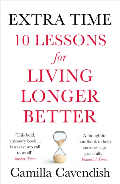 Extra Time : 10 Lessons for Living Longer Better, Paperback / softback Book