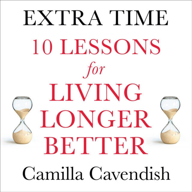 Extra Time : 10 Lessons for an Ageing World, eAudiobook MP3 eaudioBook