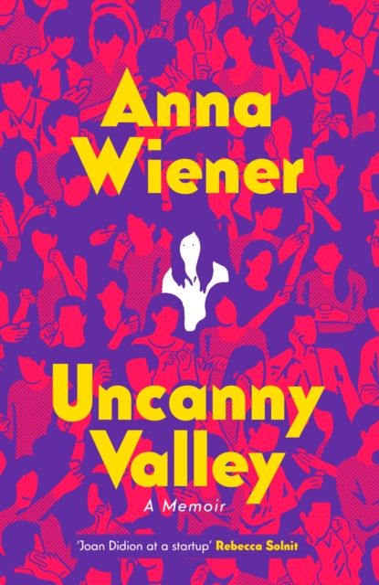 Uncanny Valley : A Memoir, Hardback Book