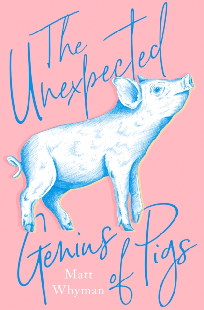 The Unexpected Genius of Pigs, Hardback Book