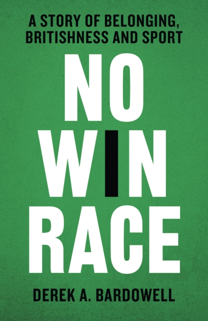 No Win Race : A Story of Belonging, Britishness and Sport, Hardback Book