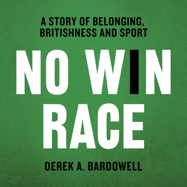 No Win Race : A Story of Belonging, Britishness and Sport, eAudiobook MP3 eaudioBook