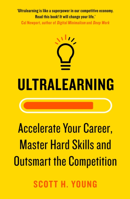 Ultralearning : Accelerate Your Career, Master Hard Skills and Outsmart the Competition, Paperback / softback Book