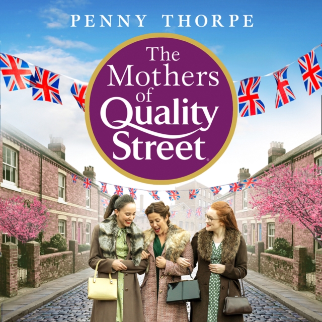 The Mothers of Quality Street, eAudiobook MP3 eaudioBook