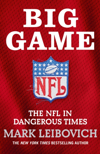 Big Game : The NFL in Dangerous Times, Hardback Book