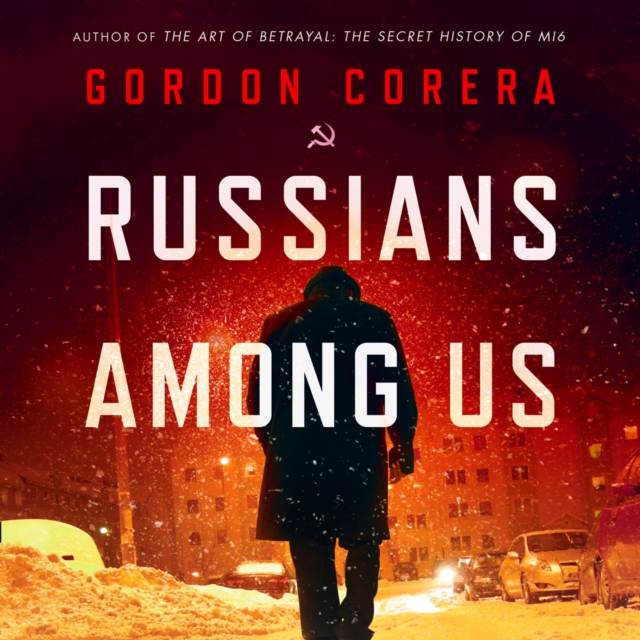Russians Among Us : Sleeper Cells, Ghost Stories and the Hunt for Putin’s Agents, eAudiobook MP3 eaudioBook