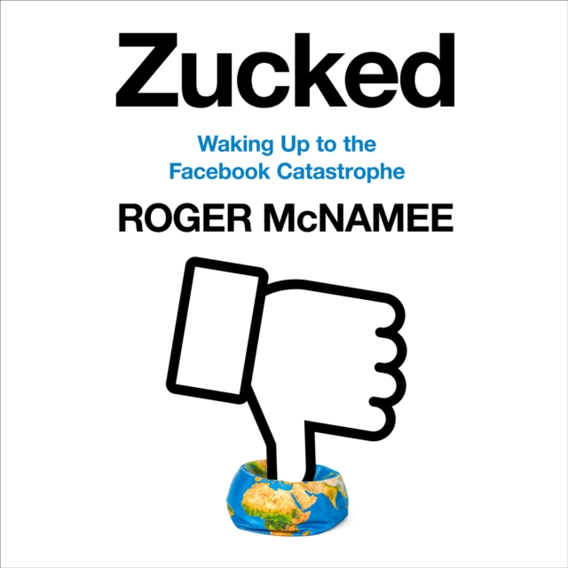 Zucked : Waking Up to the Facebook Catastrophe, eAudiobook MP3 eaudioBook