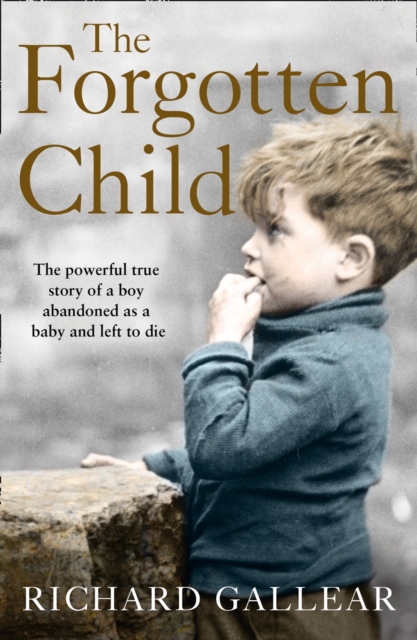 The Forgotten Child : The powerful true story of a boy abandoned as a baby and left to die, EPUB eBook