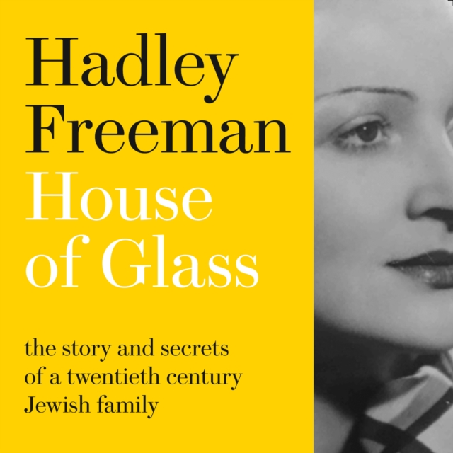 House of Glass : The Story and Secrets of a Twentieth-Century Jewish Family, eAudiobook MP3 eaudioBook