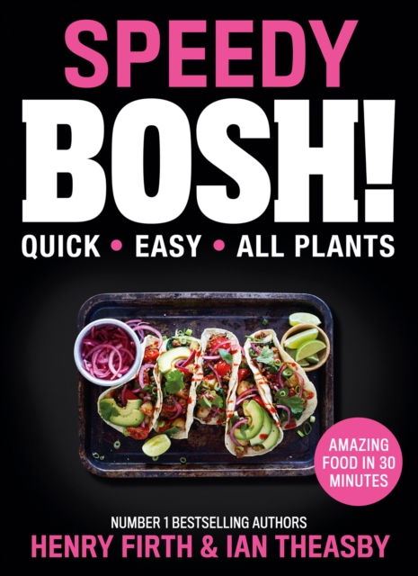 Speedy BOSH! : Over 100 Quick and Easy Plant-Based Meals in 30 Minutes, EPUB eBook