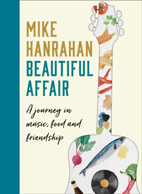 Beautiful Affair : A Journey in Music, Food and Friendship, Hardback Book