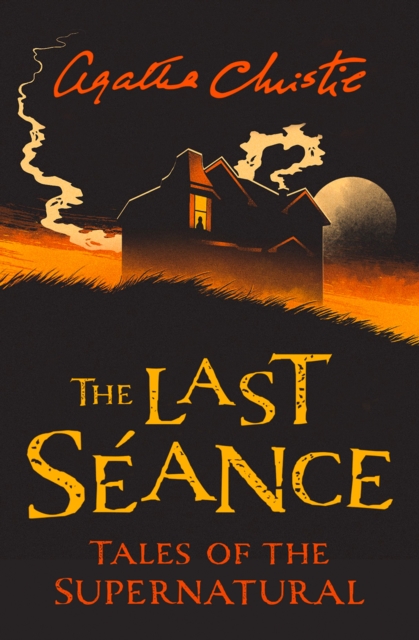 The Last Seance : Tales of the Supernatural by Agatha Christie, EPUB eBook