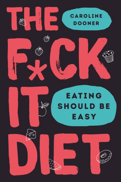 The F*ck It Diet, Hardback Book
