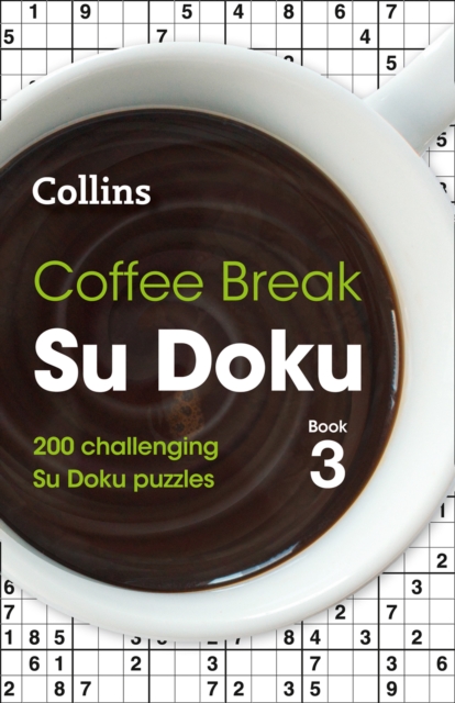 Coffee Break Su Doku book 3 : 200 Challenging Su Doku Puzzles, Paperback / softback Book