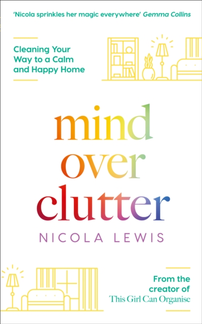 Mind Over Clutter : Cleaning Your Way to a Calm and Happy Home, Paperback / softback Book