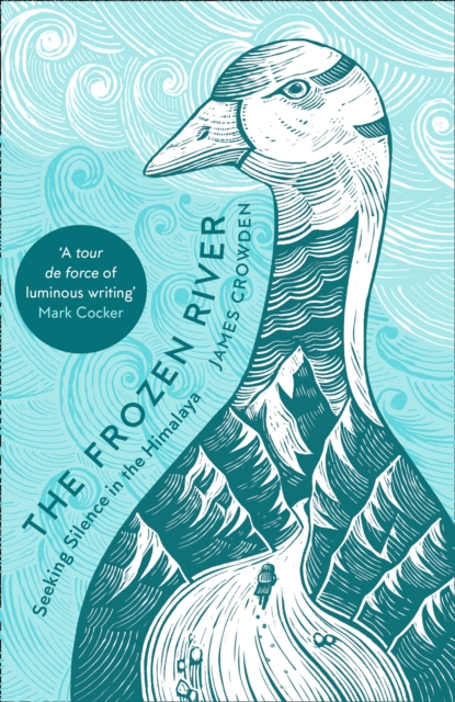 The Frozen River : Seeking Silence in the Himalaya, EPUB eBook