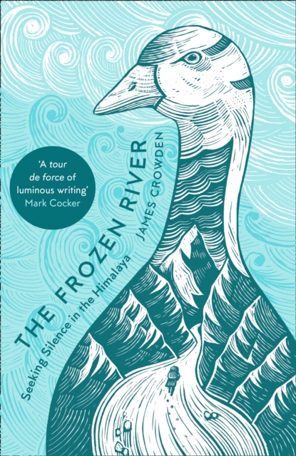 The Frozen River : Seeking Silence in the Himalaya, Paperback / softback Book