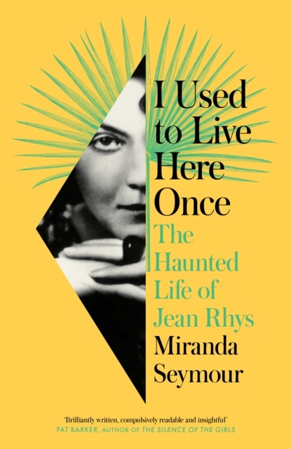 I Used to Live Here Once : The Haunted Life of Jean Rhys, Hardback Book