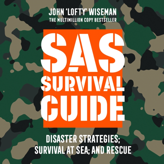 SAS Survival Guide – Disaster Strategies; Survival at Sea; and Rescue : The Ultimate Guide to Surviving Anywhere, eAudiobook MP3 eaudioBook